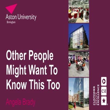 Other people might want to know this too - Angela Brady (Aston University)