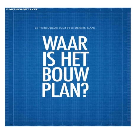 De IT organisatie staat in de steigers...maar waar is het bouwplan?
