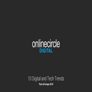 2018 Digital and Tech Trends by Online Circle Digital