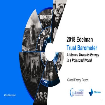 2018 Edelman Trust Barometer: Attitudes Toward Energy in a Polarized World 