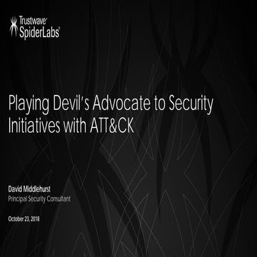 MITRE ATT&CKcon 2018: Playing Devil’s Advocate to Security Initiatives with A...