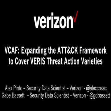 MITRE ATT&CKcon 2018: VCAF: Expanding the ATT&CK Framework to cover VERIS Thr...