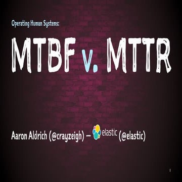 2018-01 DevOpsDays NYC: Operating Human Systems: MTBF v. MTTR | PDF