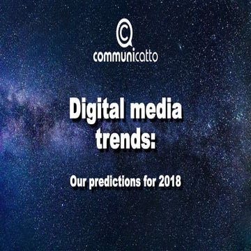 Digita media trends: our predictions for 2018
