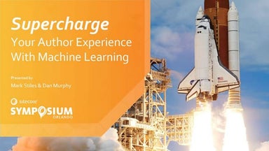Sitecore Symposium 2018 - Supercharge Your Author Experience With Machine Lea...