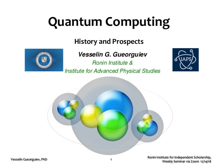 Quantum Computing - History and Prospects (ppt slides)