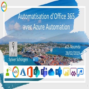 2019-02-28 aOS Nouméa - 6 - Automatisation d'Office 365 avec Azure Automation...