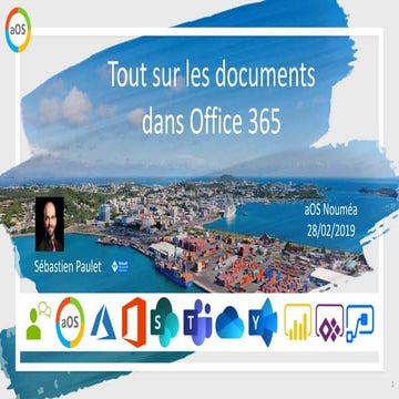 2019-02-28 aOS Nouméa - 7 - Tout sur les documents dans O365 - Sébastien Paulet
