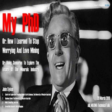 My PhD Or: How I Learned To Stop Worrying And Love Mining Or: Using Scenarios To Explore The Future Of The Minerals Industry