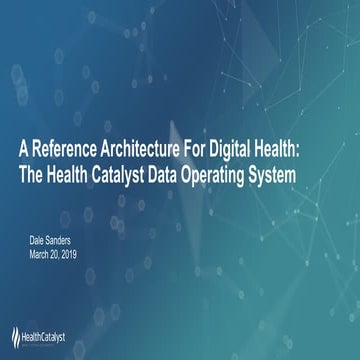 A Reference Architecture for Digital Health: The Health Catalyst Data Operati...