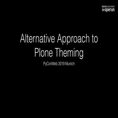  Alternative Approach to Plone Theming (PyConWeb 2019)