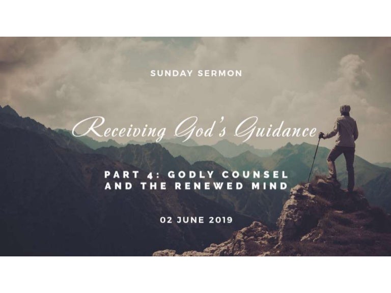 Part4 Receiving God's Guidance Godly Counsel And The Renewed Mind