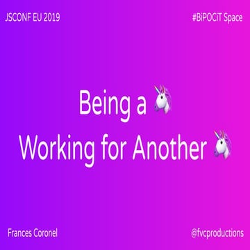 JSConf EU 2019 - Being a Unicorn Working for Another Unicorn