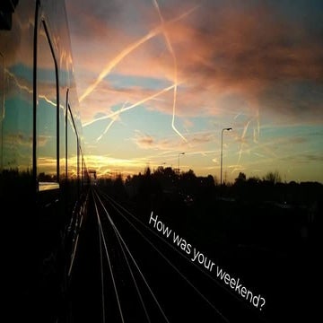 How Was Your Weekend?