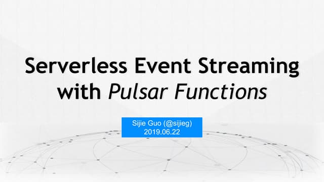 Serverless Event Streaming with Pulsar Functions