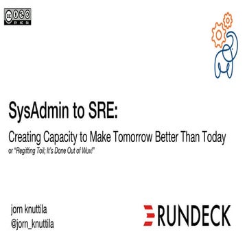 NewOps Days Boston 2019 - SysAdmin to SRE: Creating Capacity to Make Tomorrow...