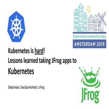 2019 09-13 kubernetes is hard - k8s community days