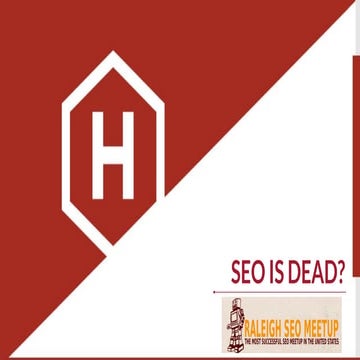 SEO Is Dead - Raleigh SEO Meetup - 2019 09-17