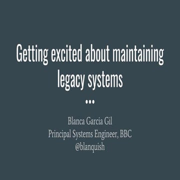 Getting excited about maintaining legacy systems