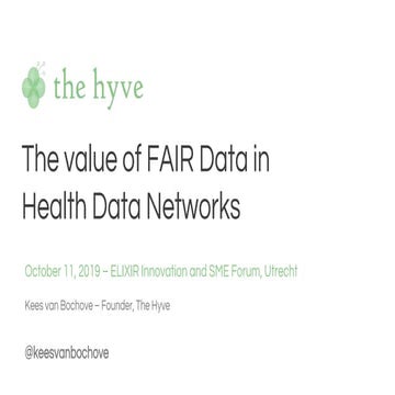 2019-10-11 The value of FAIR data in health data networks - The Hyve - ELIXIR...