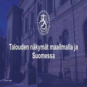 Talouden näkymät maailmalla ja Suomessa