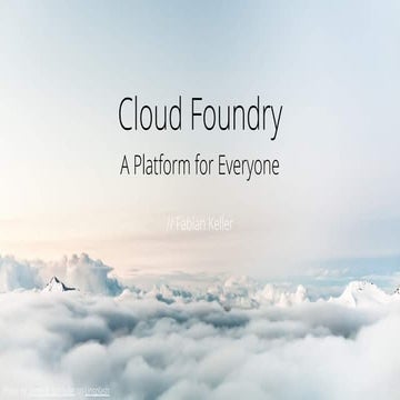 Cloud Foundry - A Platform for Everyone