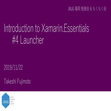 2019-11-22 JXUG Introduction to Xamarin.Essentials #4 Launcher