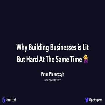 2019 Forge - Why Building Businesses is Lit But Hard At The Same Time