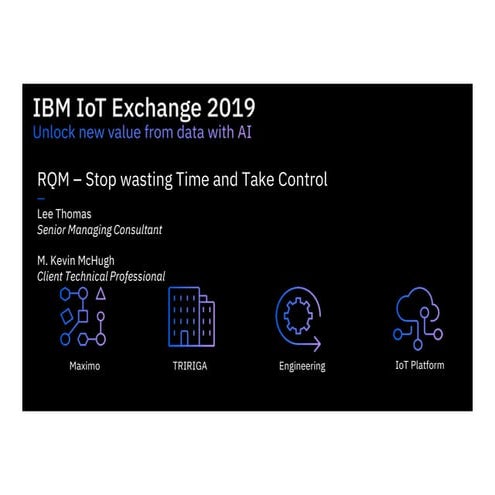 2019   ibm io t exchange rqm - stop wasting time and take control