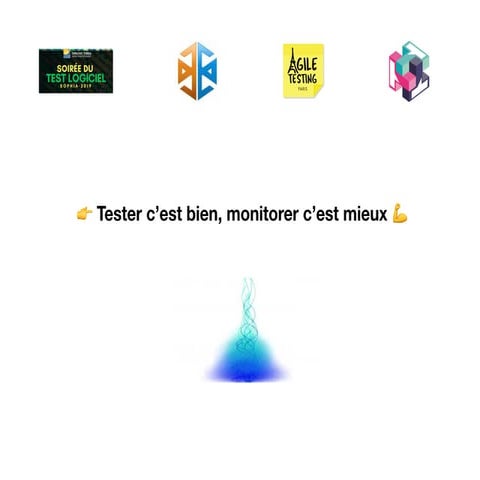 Tester c'est bien, monitorer c'est mieux - 2019 - KISSI - Soirée du Test Logi...