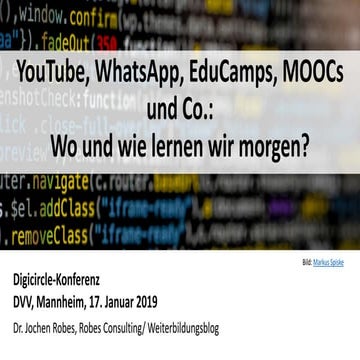 YouTube, WhatsApp, EduCamps, MOOCs und Co.: Wo und wie lernen wir morgen?