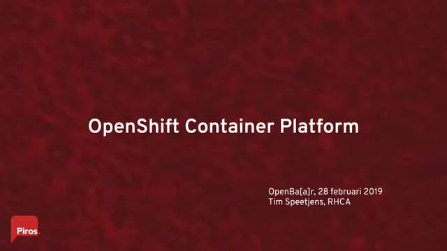 Openbar 7 - Leuven - OpenShift - The Enterprise Container Platform - Piros