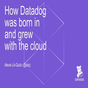 How datadog was born in and grew with the cloud | PPTX