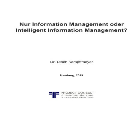 [DE] "Nur Information Management oder Intelligent Information Management" | Dr. Ulrich Kampffmeyer | PROJECT CONSULT Newsletter 03 2019
