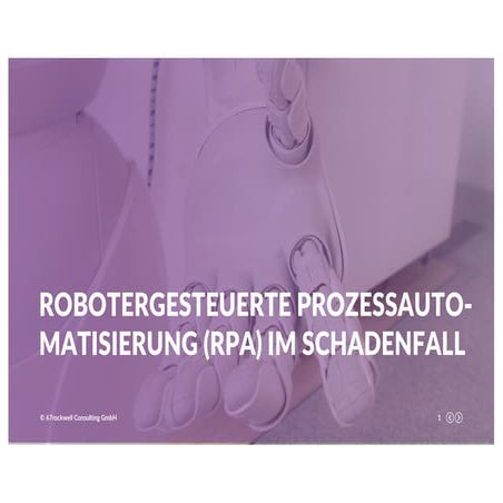 Robotergesteuerte Prozessautomatesierung (RPA) im Schadenfall - Know-How Even...
