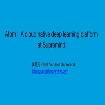 Atom: A cloud native deep learning platform at Supremind