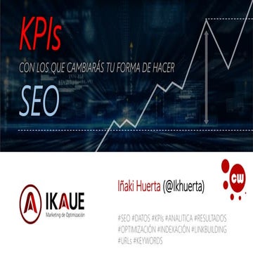 KPIs Con los que cambiaras tu forma de hacer SEO - Congreso Web 19