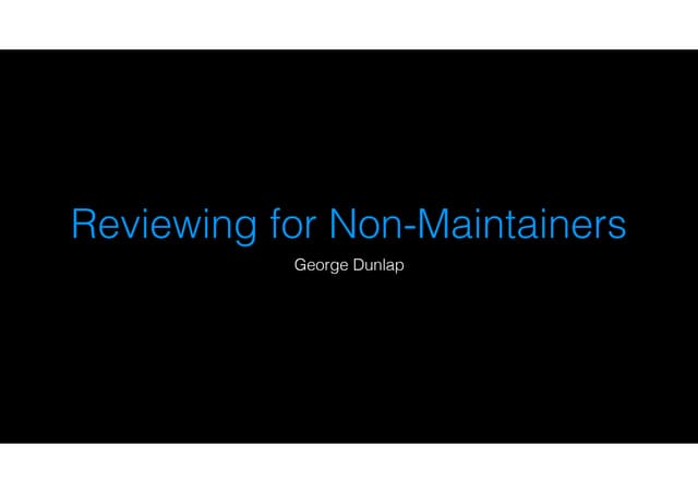 XPDDS19 Keynote: Patch Review for Non-maintainers - George Dunlap, Citrix Sys...