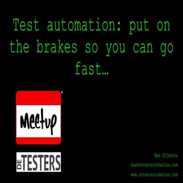 Test automation - put on the brakes so you can go fast