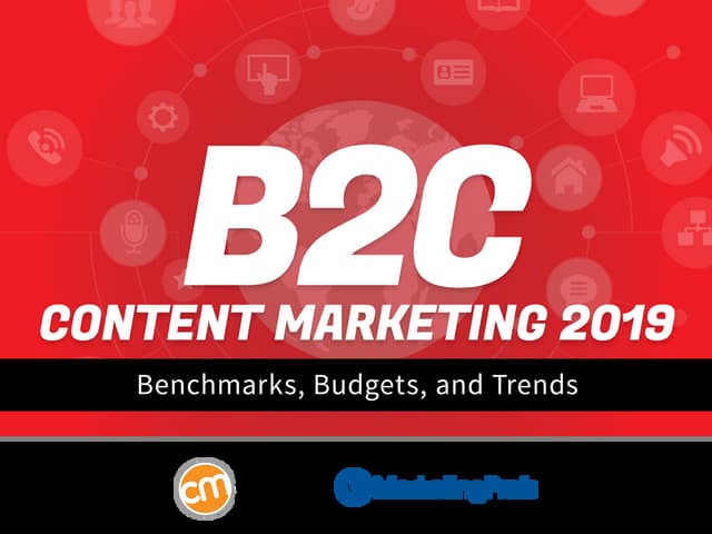 2019 B2C Content Marketing Benchmarks, Budgets, and Trends - North America.