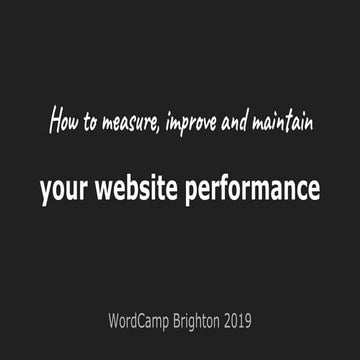 How to Measure, Improve and Maintain Your WordPress Website Performance [Word...
