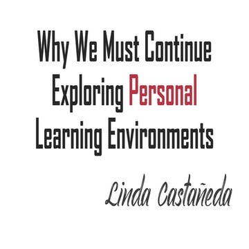 Why We Must Continue Exploring Personal Learning Environments