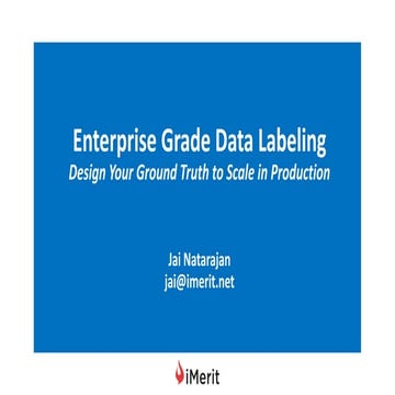 Enterprise Grade Data Labeling - Design Your Ground Truth to Scale in Produ...