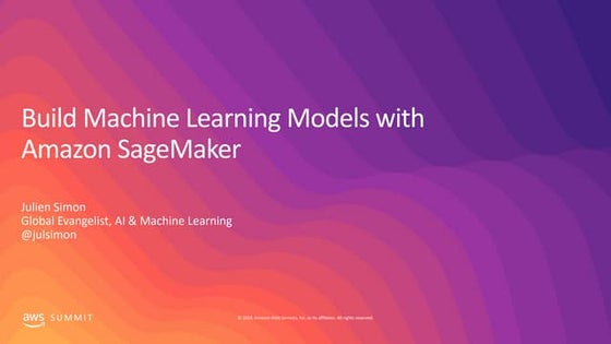 Build Machine Learning Models with Amazon SageMaker (April 2019)