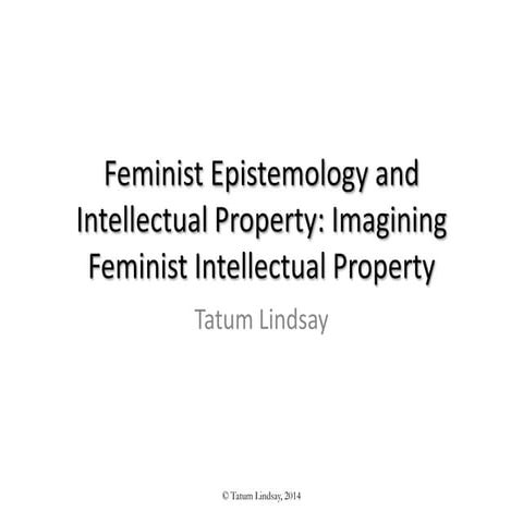 Feminist Epistemology and Intellectual Property: Imagining Feminist Intellectual Property