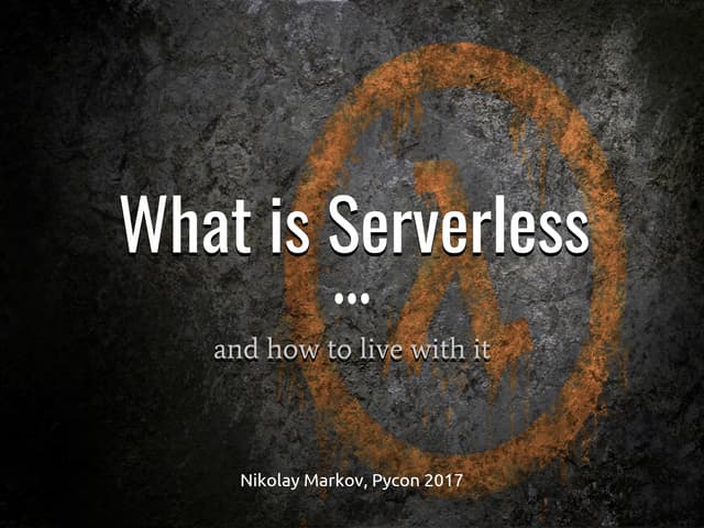 «Что такое serverless-архитектура и как с ней жить?» Николай Марков, Aligned ...