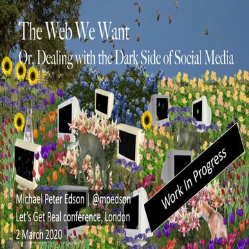 The Web We Want: Dealing with the dark side of social media (work in progress)