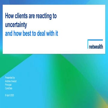 How clients are reacting to uncertainty and how best to deal with it