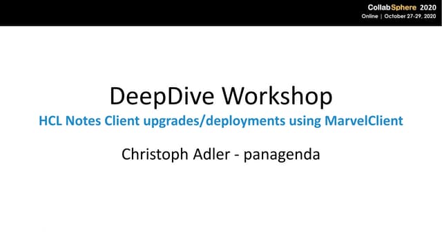 CollabSphere 2020 Live - DeepDive Workshop - HCL Notes Client upgrades/deploy...