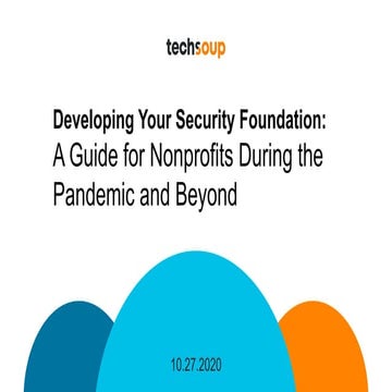 Developing Your Security Foundation: A Guide for Nonprofits During the Pandem...